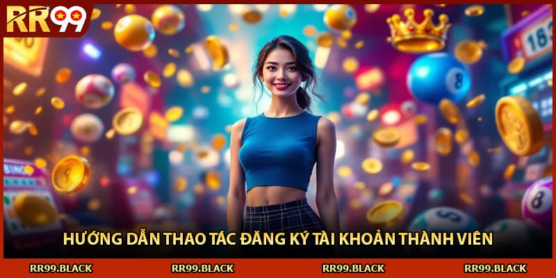 Hướng dẫn thao tác đăng ký tài khoản thành viên