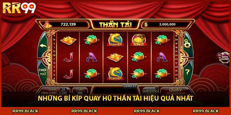 Những bí kíp quay hũ thần tài hiệu quả nhất