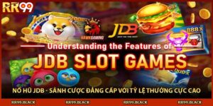 Nổ Hũ JDB - Sảnh Cược Đẳng Cấp Với Tỷ Lệ Thưởng Cực Cao