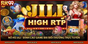 Nổ Hũ Jili - Đỉnh Cao Game Bài Đổi Thưởng Trực Tuyến