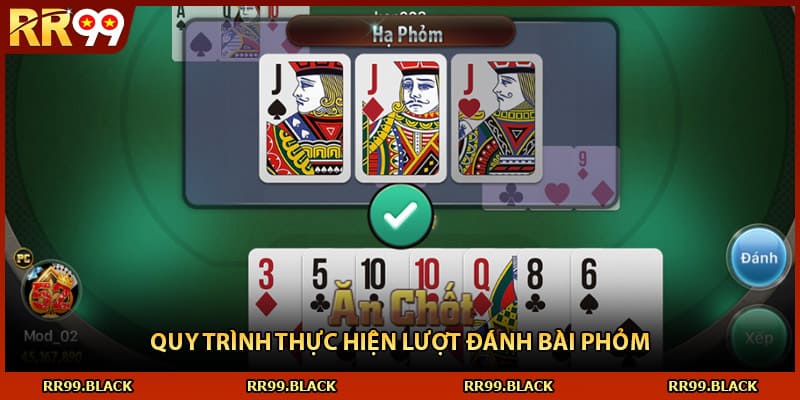 Quy trình thực hiện lượt đánh bài phỏm