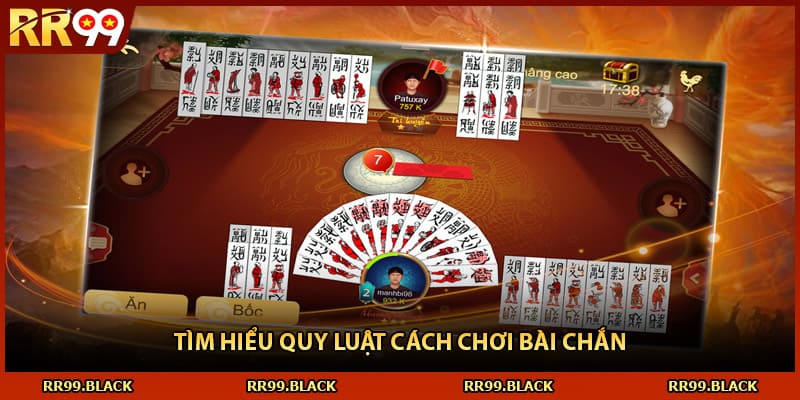 Tìm hiểu quy luật cách chơi bài chắn